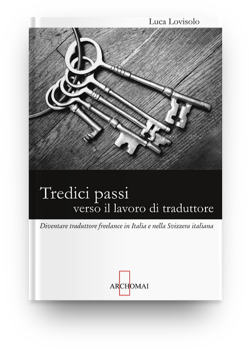 Luca Lovisolo, Tredici passi verso il lavoro di traduttore - la guida anche nei casi di traduzione sbagliata da un collega